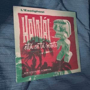 L’Exotighost: «Hawái está en tu mente (New spectrums in exotica)» (2025)